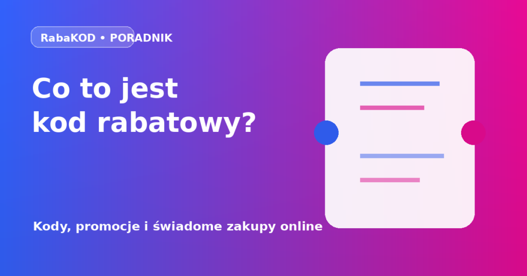 Co to jest kod rabatowy i jak działa podczas zakupów online?