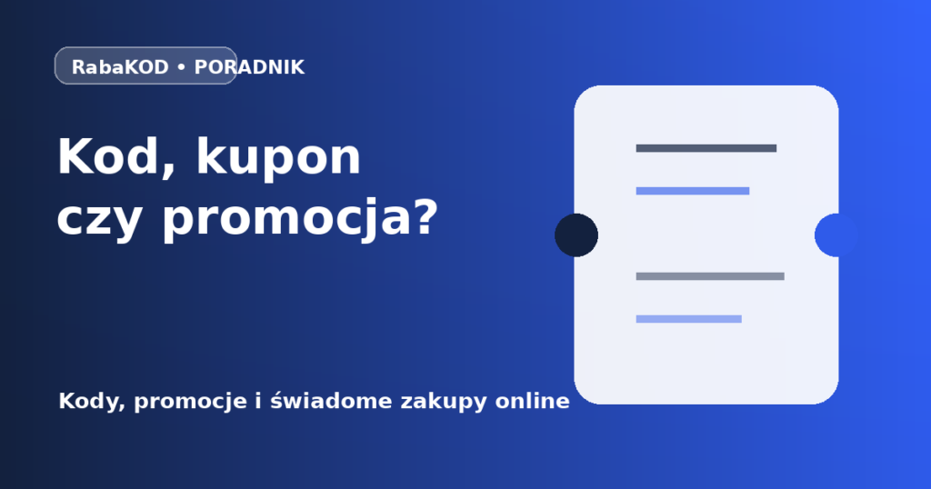 Kod rabatowy, kupon, bon i promocja – czym naprawdę się różnią?