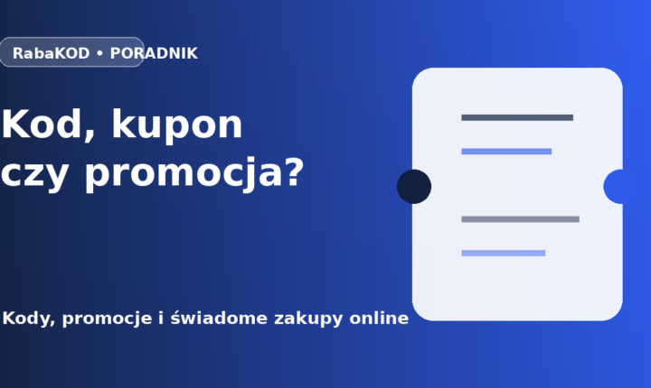 Kod rabatowy, kupon, bon i promocja – czym naprawdę się różnią?