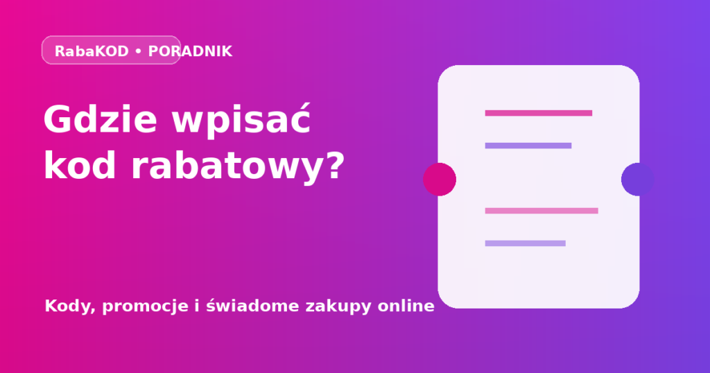 Gdzie wpisać kod rabatowy w sklepie internetowym? Instrukcja