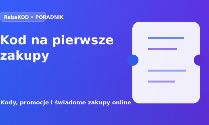 Kod rabatowy na pierwsze zakupy – kto może skorzystać?