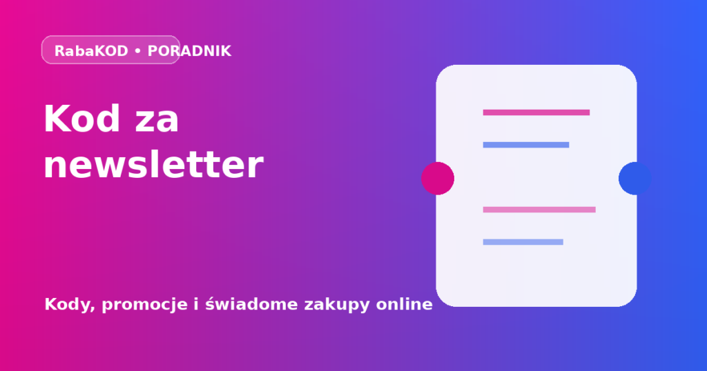 Kod rabatowy za newsletter – jak go otrzymać i wykorzystać?